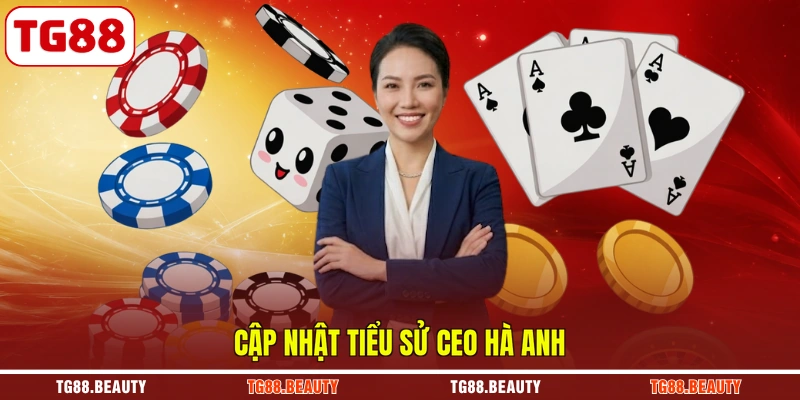 Cập nhật tiểu sử CEO Hà Anh