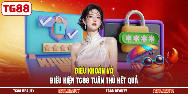 Điều khoản và điều kiện TG88 tuân thủ kết quả