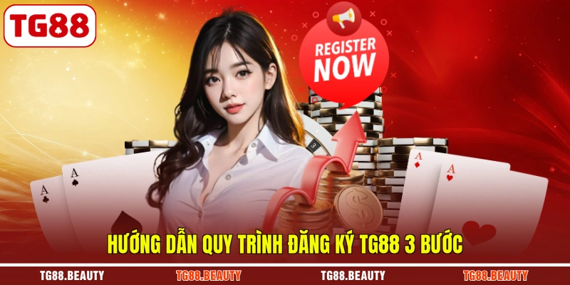 Hướng dẫn quy trình đăng ký TG88 3 bước