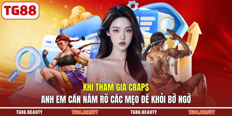 Khi tham gia Craps anh em cần nắm rõ các mẹo để khỏi bỡ ngỡ