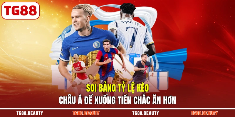 Soi bảng tỷ lệ kèo châu Á để xuống tiền chắc ăn hơn