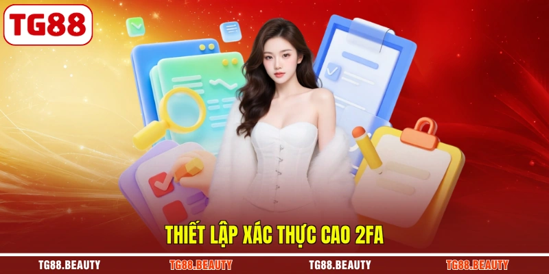 Thiết lập xác thực cao 2FA