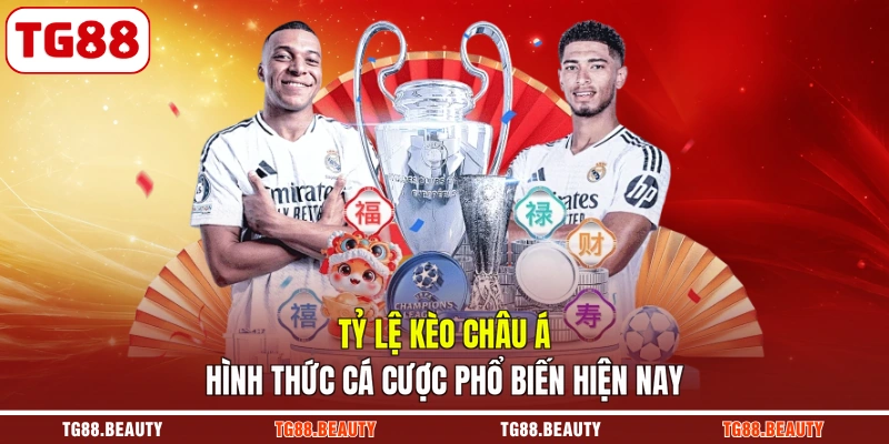 Tỷ lệ kèo châu Á hình thức cá cược phổ biến hiện nay